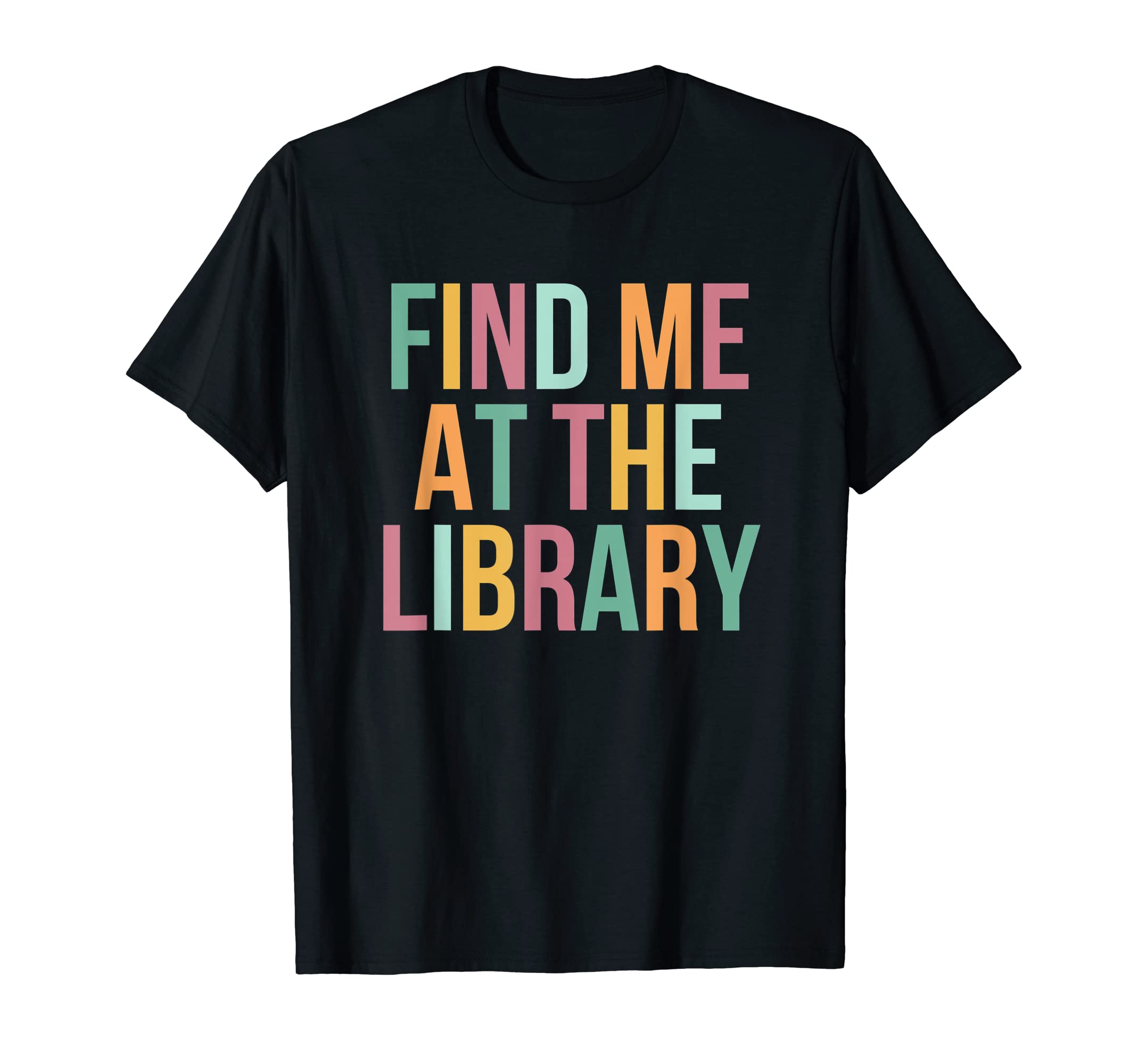 Find Me At The Library T-Shirt