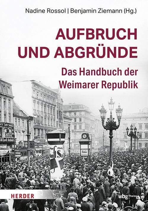 Aufbruch und Abgründe: Das Handbuch der Weimarer Republik