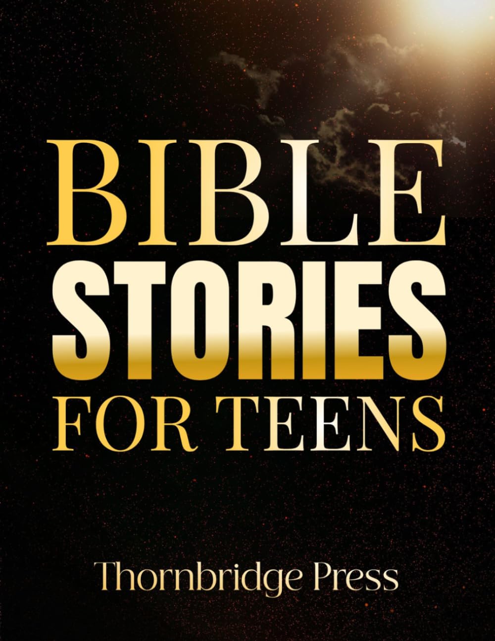BIBLE STORIES FOR TEENS: Simple weekly studies to help teenage boys and girls build unshakable faith, discover their identity, and walk confidently in God's purpose.