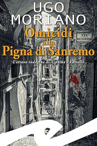 Omicidi alla Pigna di Sanremo. L'ottava indagine di Ardoino e