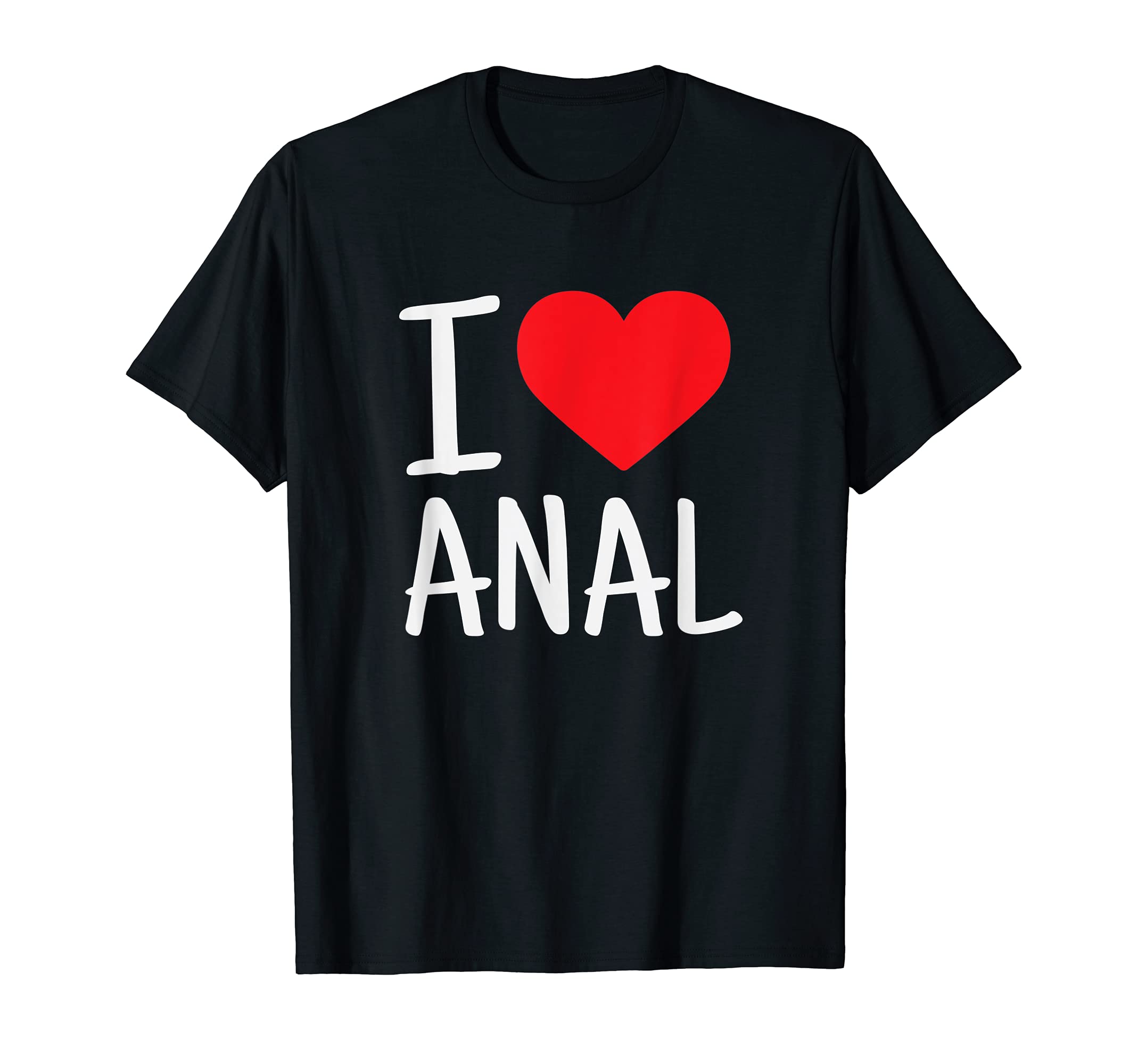 Exploring Sexual Times DesignsI Love Anal Funny Butt Sex T-ShirtOEKO-TEX STANDARD 100