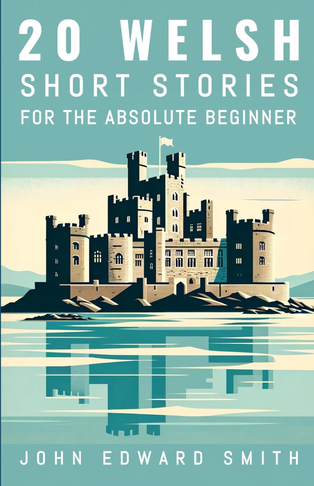 20 Welsh Short Stories For the Absolute Beginner: English and Welsh Bilingual Edition