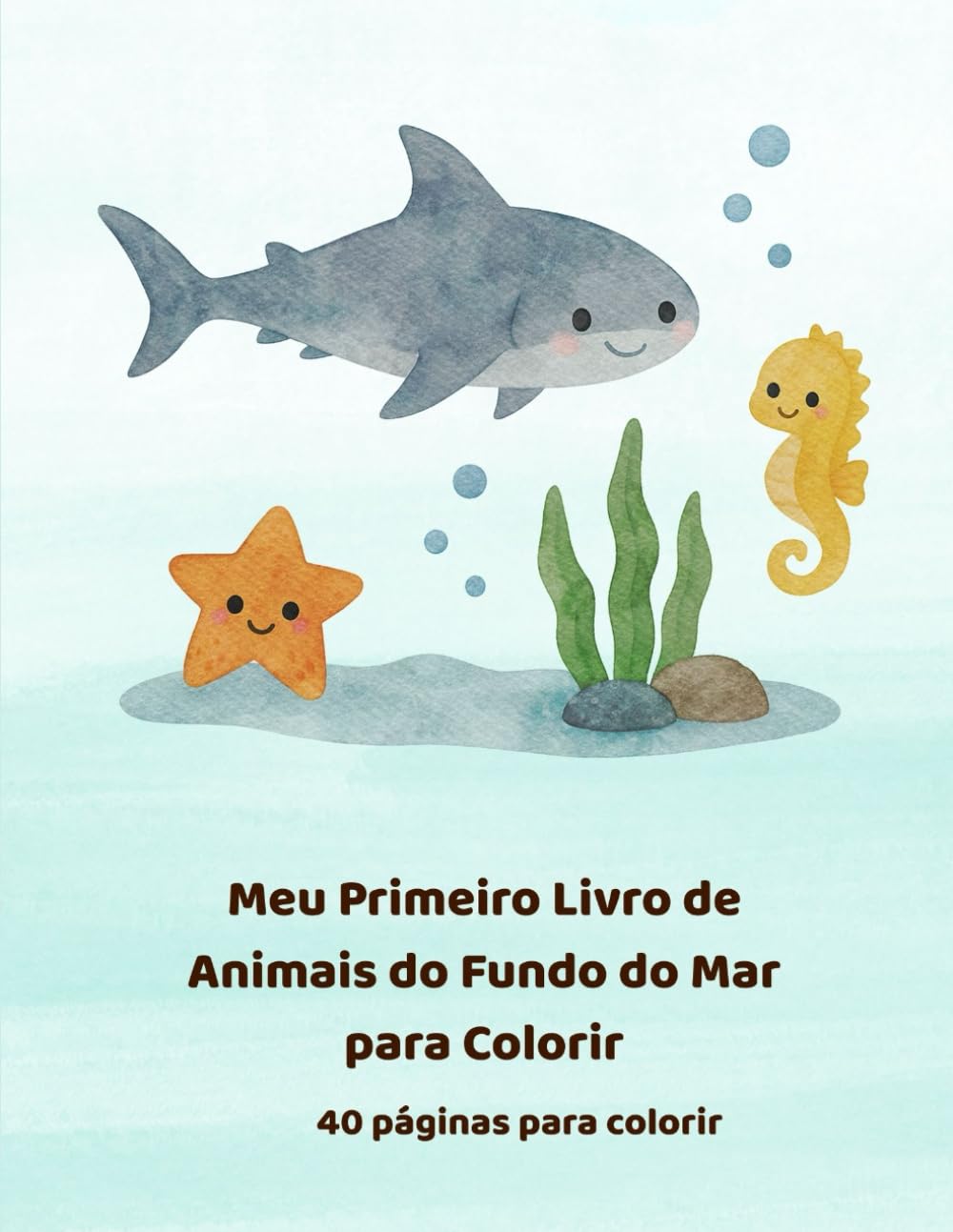 Meu Primeiro Livro de Animais do Fundo do Mar para Colorir: 40 páginas para colorir