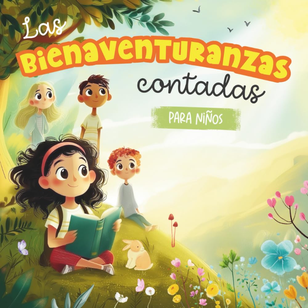 Las Bienaventuranzas Contadas para Niños: Cuentos que enseñan valores cristianos y el corazón de Jesús