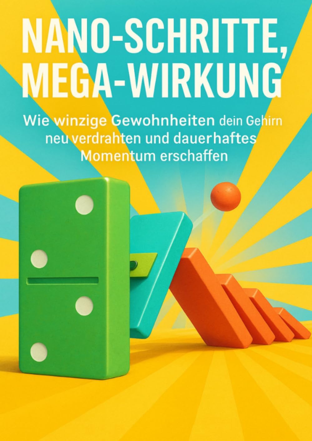 Nano-Schritte, Mega-Wirkung: Wie winzige Gewohnheiten dein Gehirn neu verdrahten und dauerhaftes Momentum erschaffen