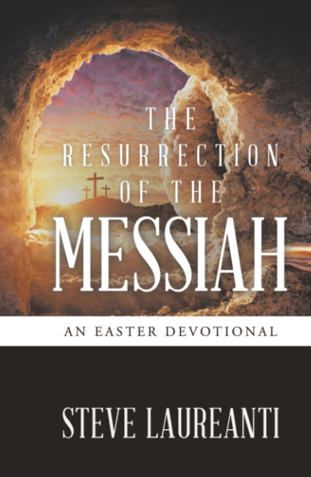 THE RESURRECTION OF THE MESSIAH: An Easter Devotional