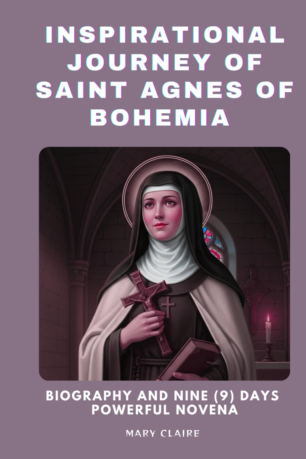 Inspirational journey of Saint Agnes of Bohemia