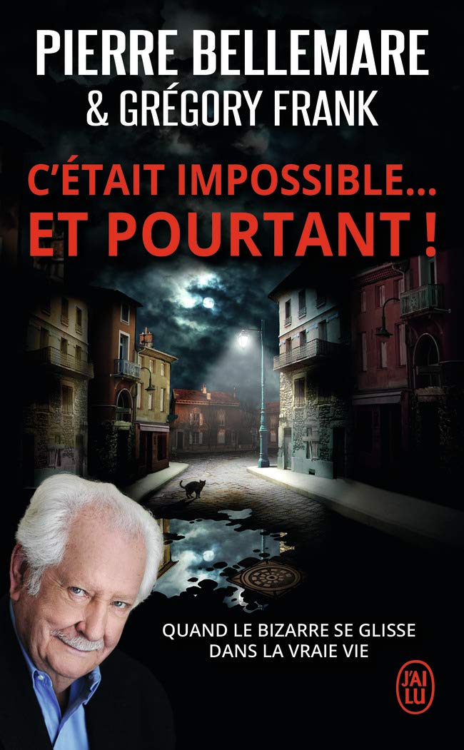C'était impossible ! Et pourtant...: « Quand le bizarre se glisse dans la vraie vie » (Document (11449))