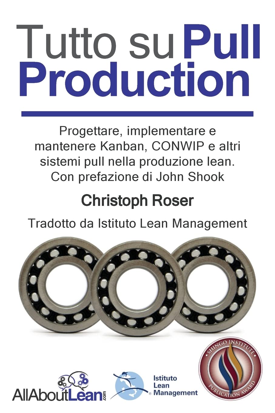 Tutto su Pull Production: Progettare, Implementare, e Manutenzionare Kanban, CONWIP, ed altri Pull System in Lean Production: Progettare, ... Lean Production. Con prefazione di John Shook