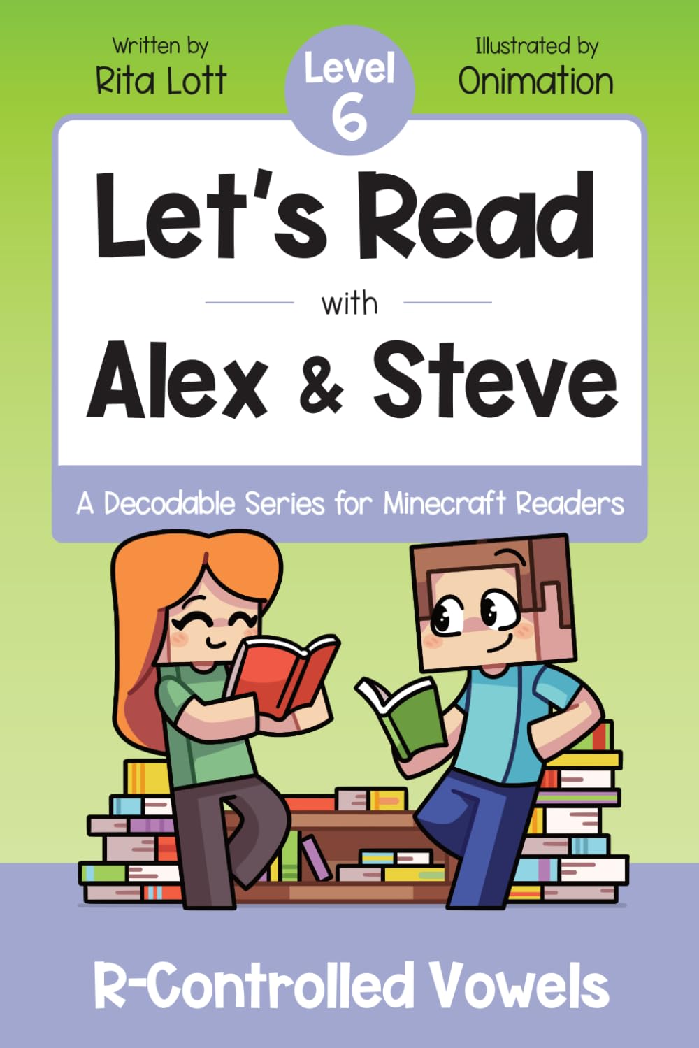 Let's Read with Alex and Steve! Level 6 - R-Controlled Vowels: A Decodable Series for Minecraft Readers (Let's Read With Alex and Steve! A Decodable Series for Minecraft Readers)