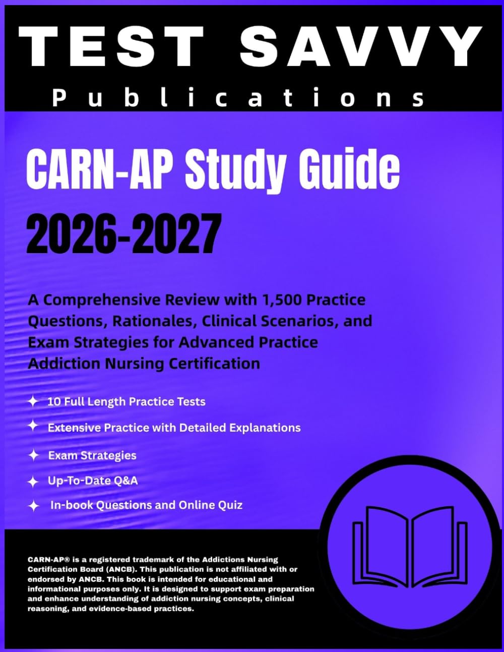 CARN-AP Study Guide 2026–2027: A Comprehensive Review with 1,500 Practice Questions, Rationales, Clinical Scenarios, and Exam Strategies for Advanced Practice Addiction Nursing Certification
