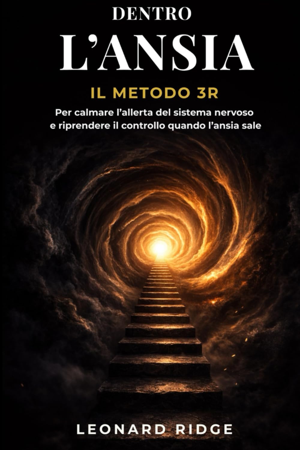 Dentro l'ansia: Il percorso concreto per calmare la tempesta mentale, ridurre lo stress e riposare la mente, risvegliando la tua forza interiore