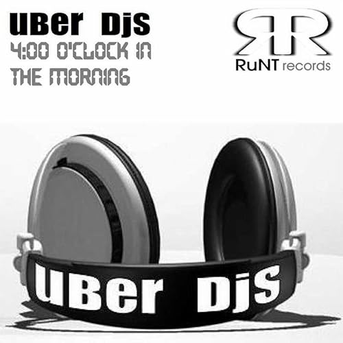 4 oclock in the morning by uBer DJs on Amazon Music Amazon.co.uk