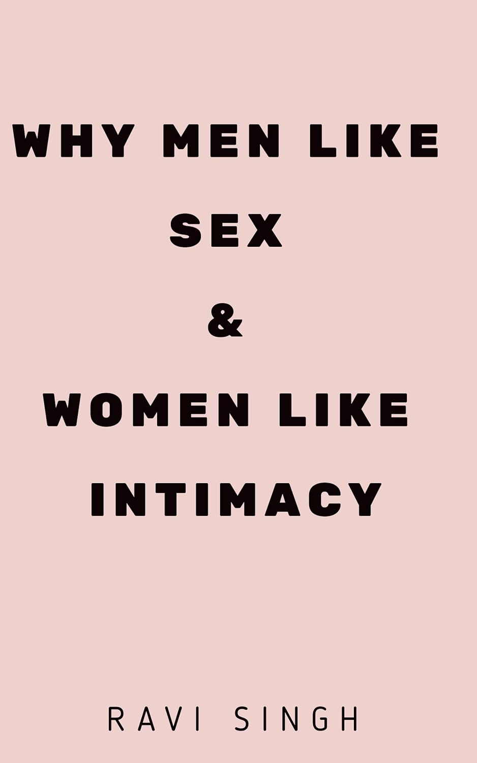 Amazon.com: Why do Men like Sex and Women like Intimacy? eBook : Singh, Ravi: Books