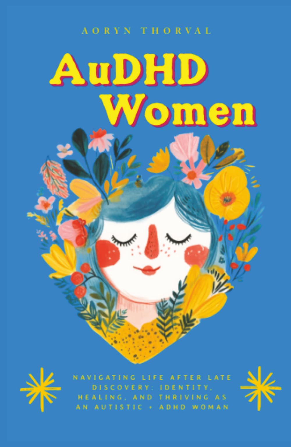 AuDHD Women: Navigating Life After Late Discovery: Identity, Healing, and Thriving as an Autistic + ADHD Woman (Life Lessons with Aoryn Thorval)