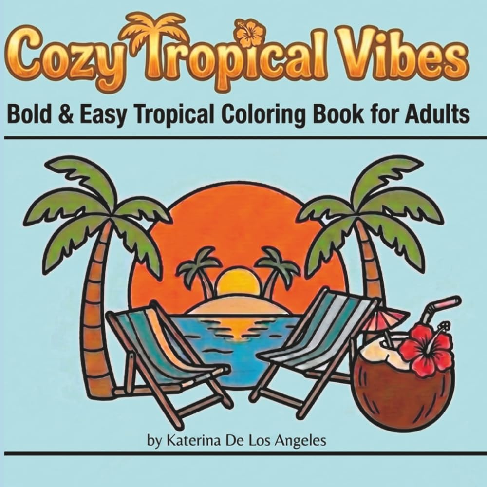Cozy Tropical Vibes: Bold & Easy Tropical Coloring Book for Adults