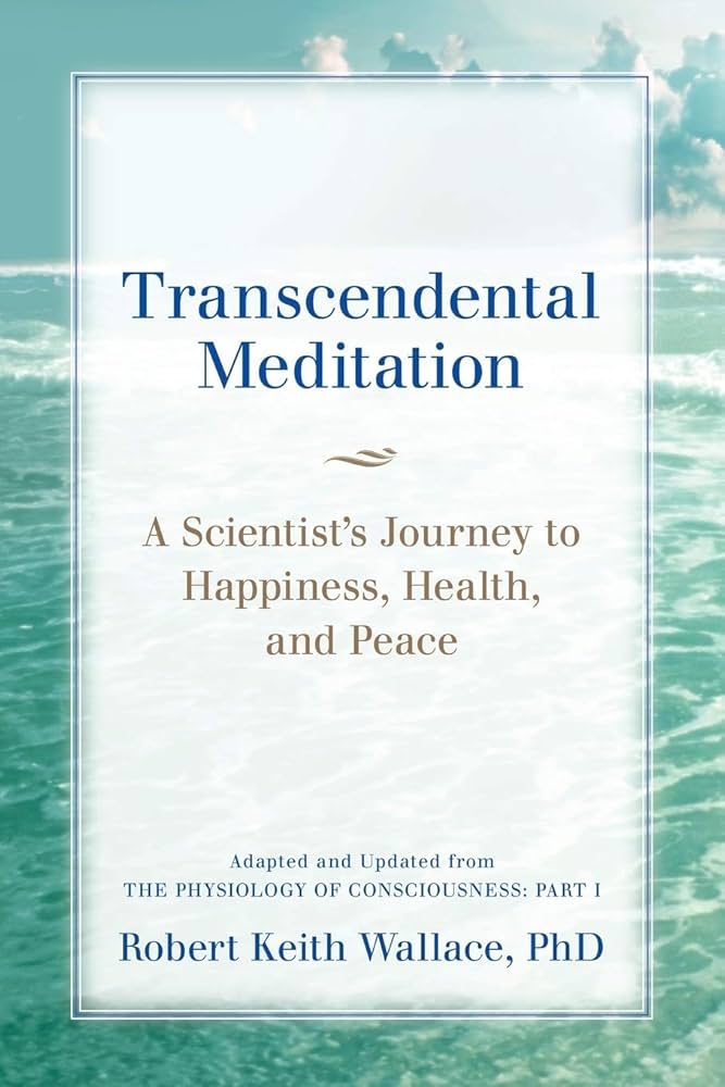 Transcendental Meditation: A Scientist's Journey to Happiness