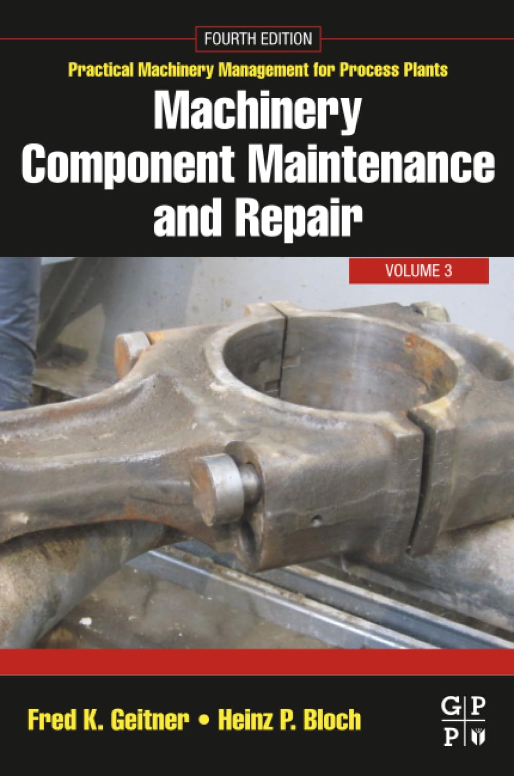 Buy Machinery Component Maintenance and Repair: Volume 3 (Practical Machinery Management for Process Plants, 3) — BookShops.in