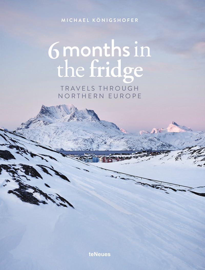 6 Months in the Fridge: Travels through Northern Europe,Michael