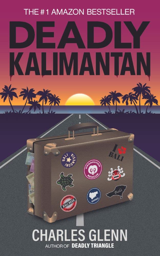 Deadly Kalimantan: A Steve Hartshorn Novel (Steve Hartshorn Adventure Series)