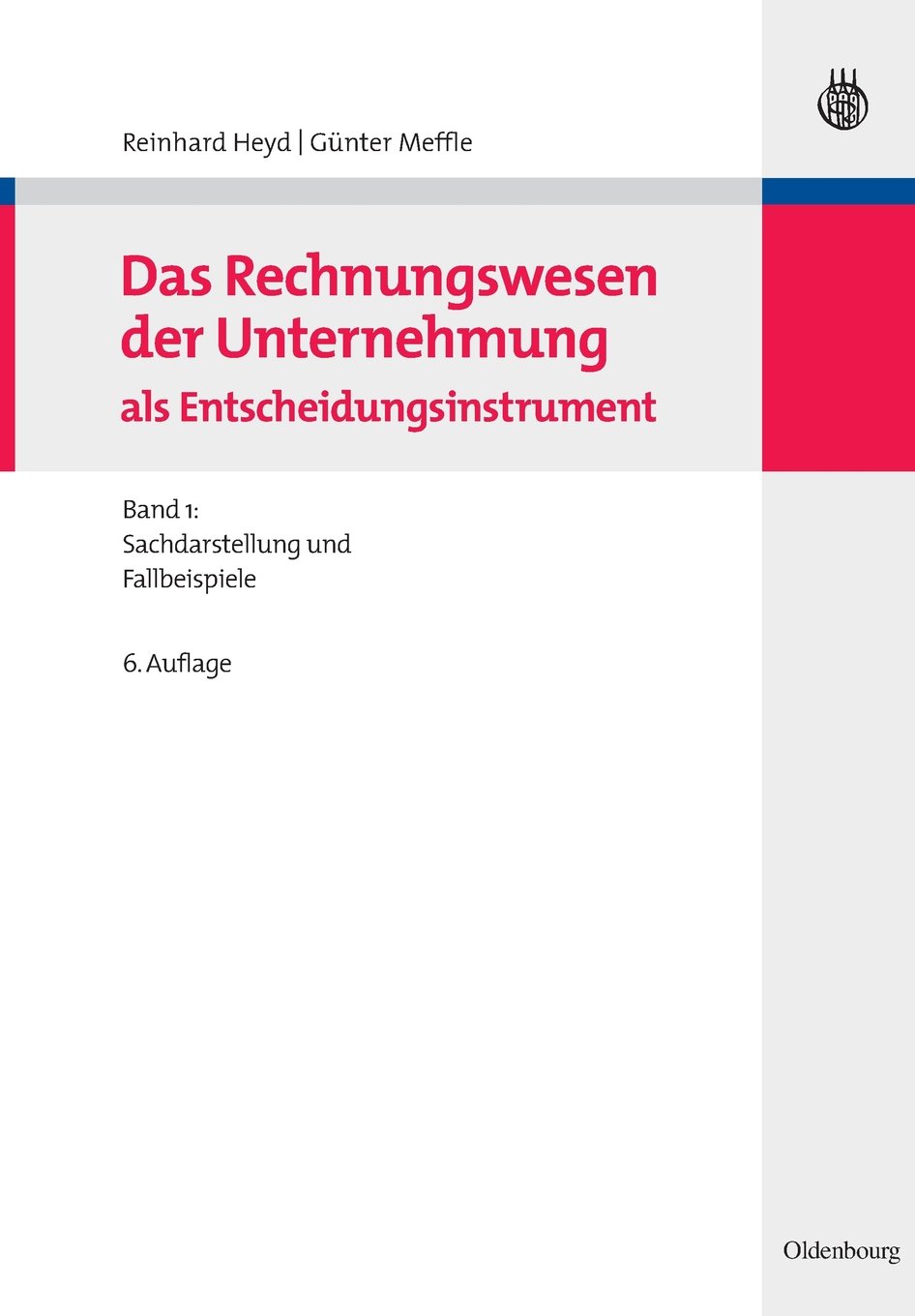 Das Rechnungswesen der Unternehmung als Entscheidungsinstrument: Band 1: Sachdarstellung Und Fallbeispiele