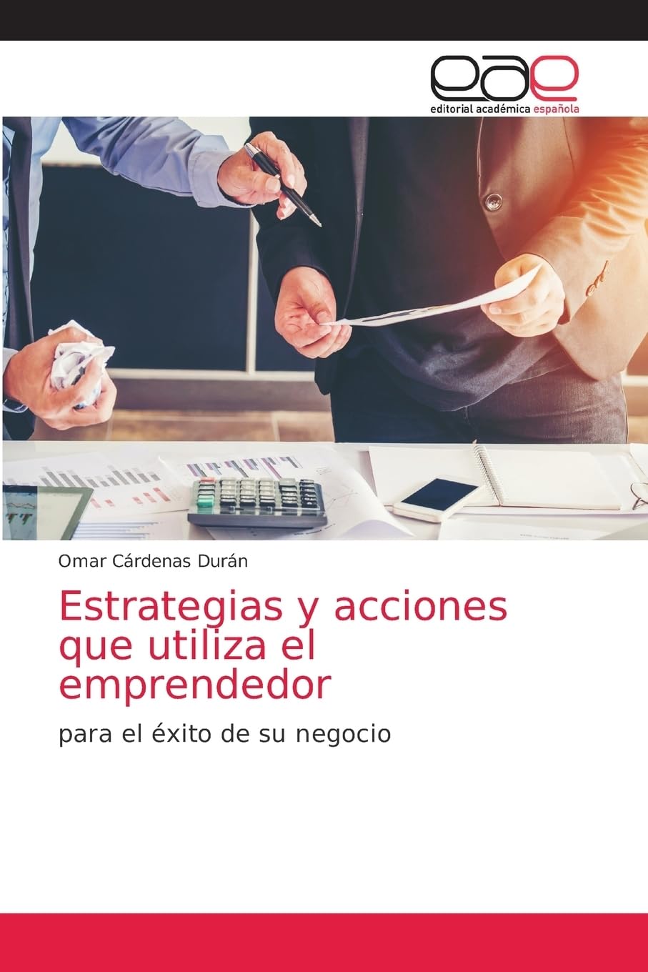 Estrategias y acciones que utiliza el emprendedor: para el éxito de su negocio