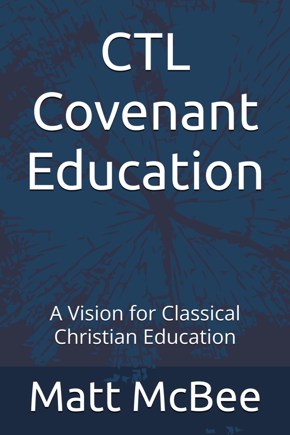 CTL Covenant Education: A Vision for Classical Christian Education