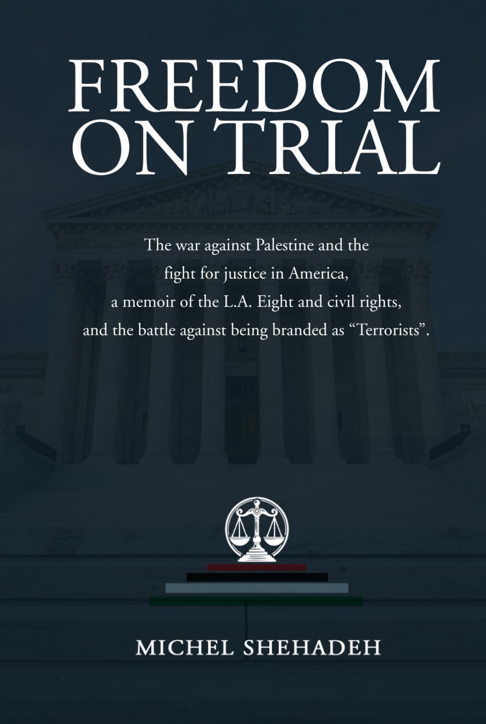 Freedom on Trial: The war against Palestine and the fight for justice in America a memoir of the L.A. Eight and civil rights, and the battle against being branded as “Terrorists”.