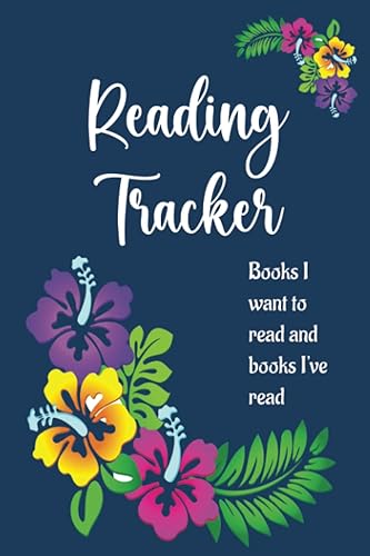 Reading Tracker- Books I Want To Read And Books I've Read: Track, rate, and review books you've read in this beautiful notebook. 6 x 9 inches