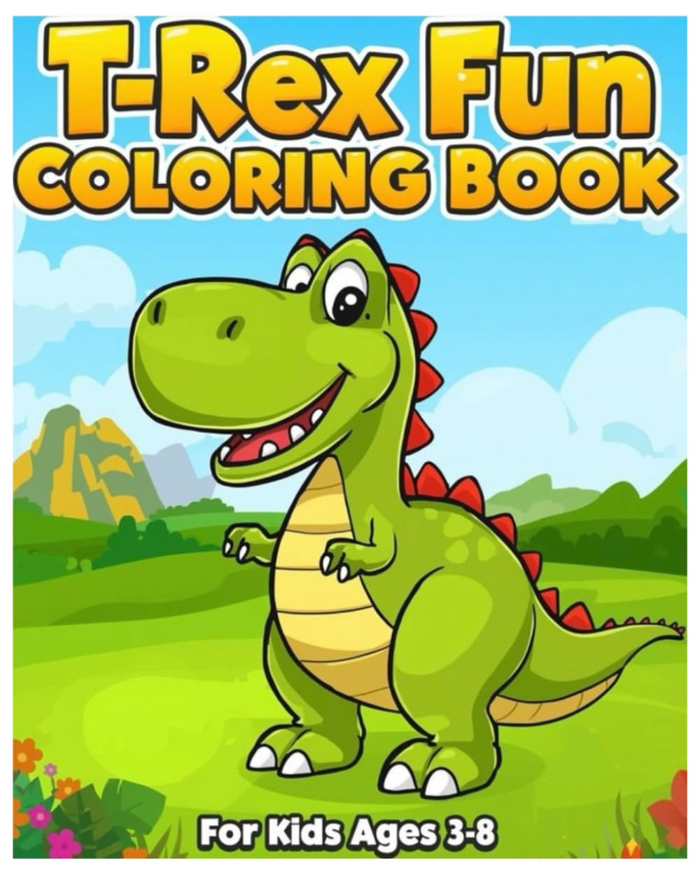 T-Rex Fun Coloring Book: For Kids Ages 3-8