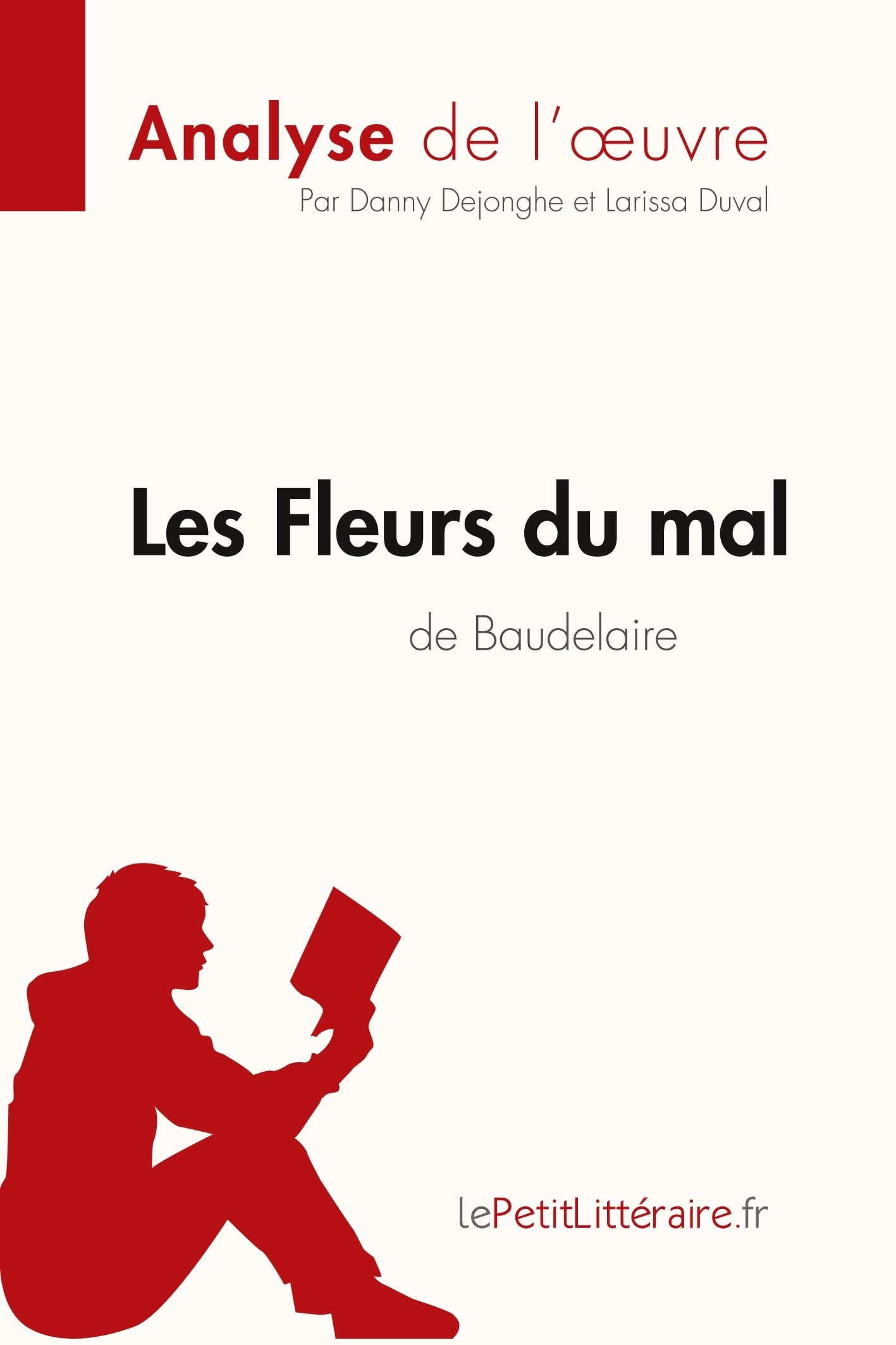Les Fleurs du mal de Baudelaire (Analyse de l'oeuvre): Analyse complète et résumé détaillé de l'oeuvre: Résumé complet et analyse détaillée de l'oeuvre (Fiche de lecture)