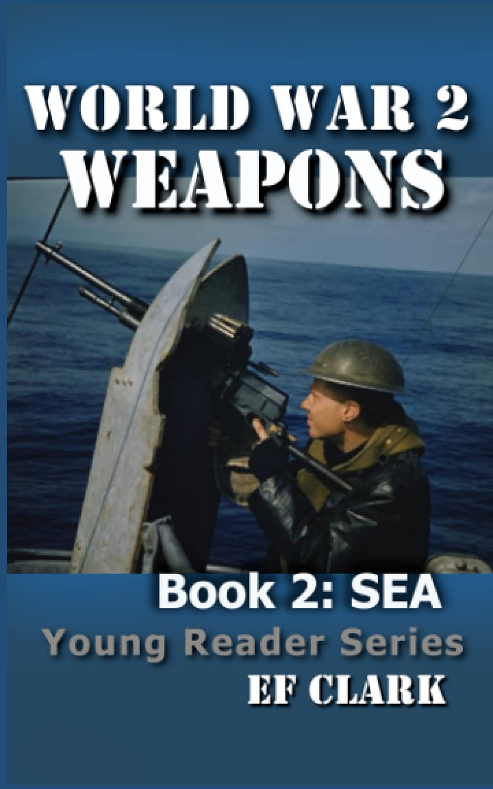 World War 2 Weapons Book 2: Sea