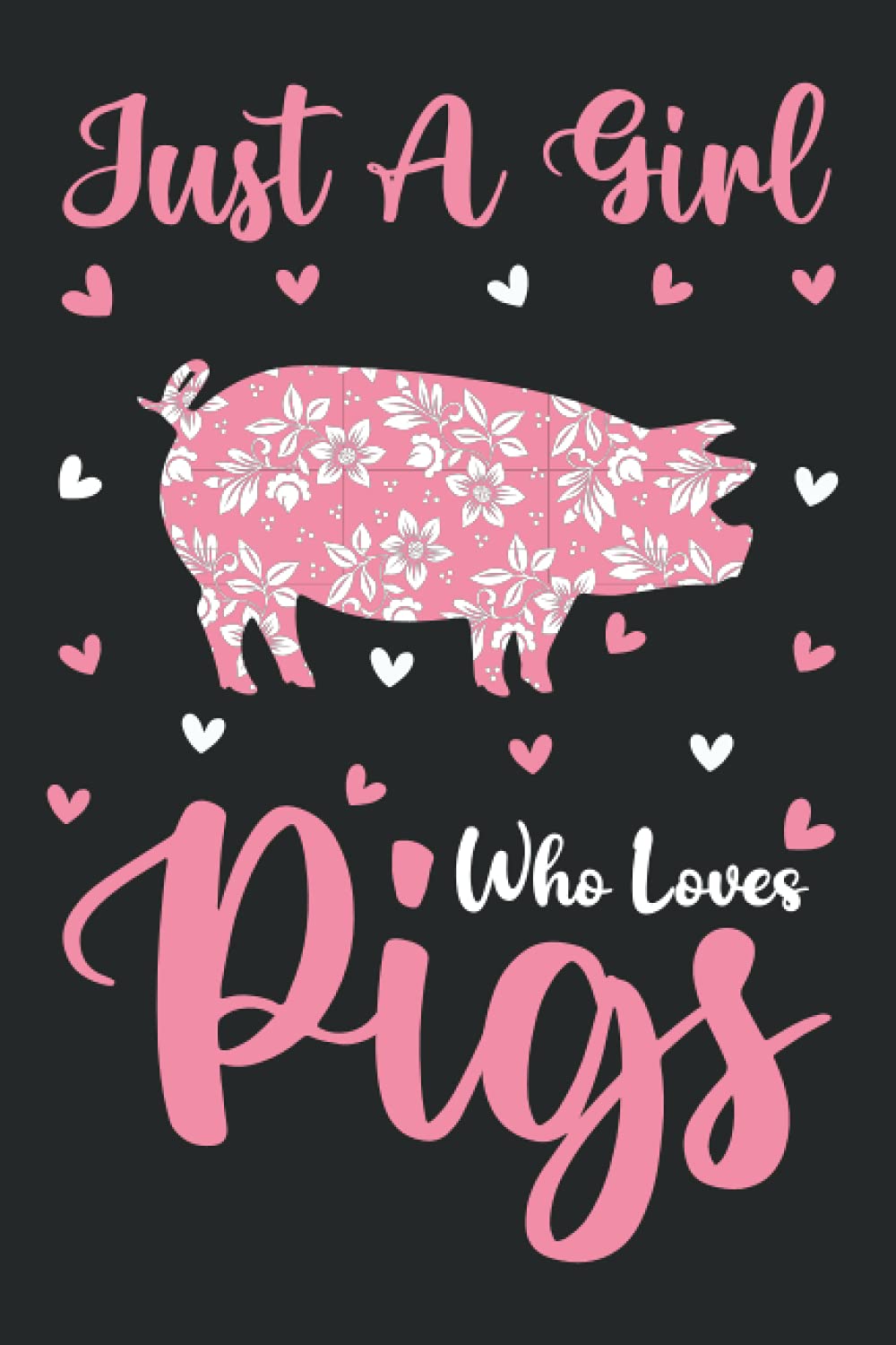Pigs Notebook: Just A Girl Who Loves Pigs Notebook Journal For Women Girls Kids: Pigs Notebook Journal Dairy - 110 Page Paperback Notebook - (6"x9")