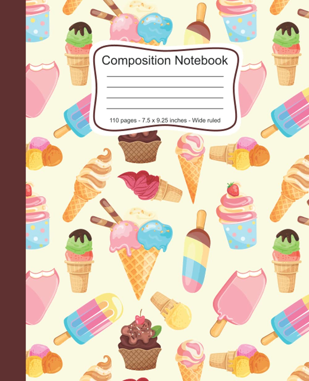 Composition Notebook Wide Ruled: Pretty Aesthetic Composition Notebook With Tasty Ice Cream Cone Cover Design to Write in - Size 7.5 x 9.25 For Students, Kids, Teens (Lined Notebook Paper Wide Ruled)