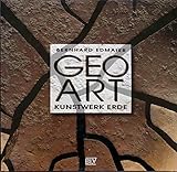 Geo Art. La Terre Est Une Artiste - Bernhard Edmaier, Angelika Jung-Hüttl 