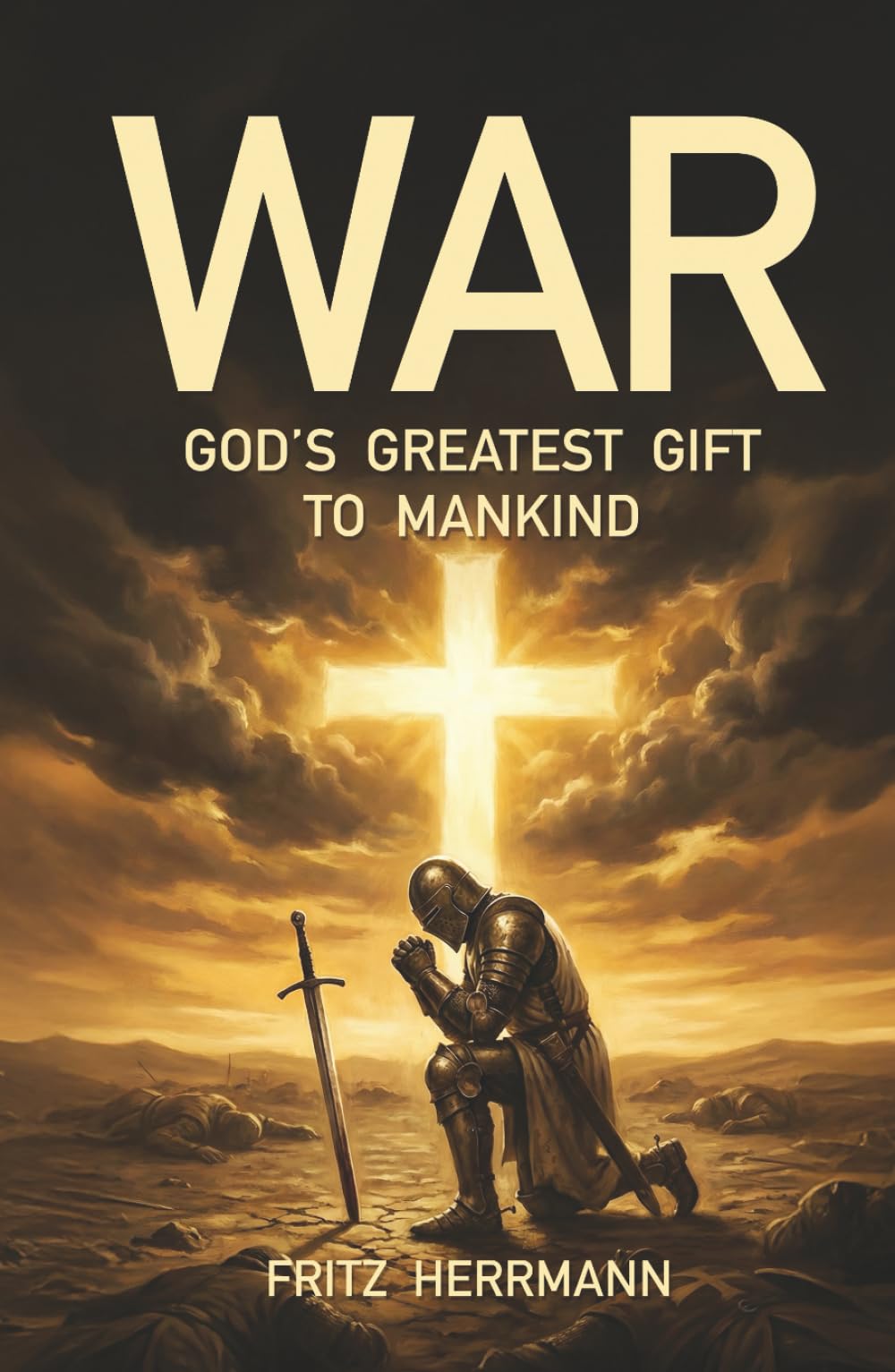 WAR: God's Greatest Gift to Mankind