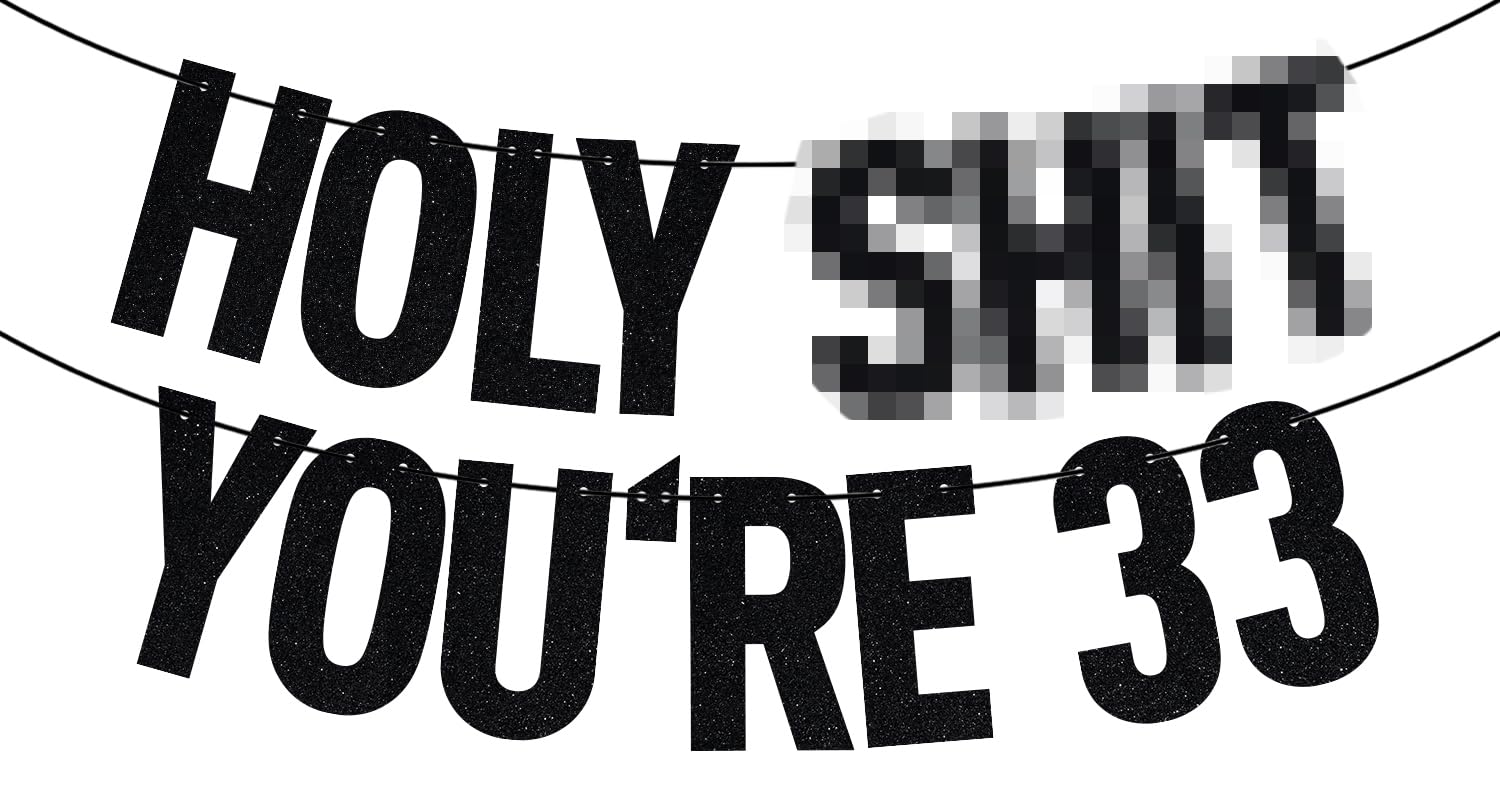 Black Glitter Holy Sh*t You're 33 Banner, Happy 33rd Birthday/Cheers to 33 Years, Funny 33rd Birthday Party Decorations Supplies