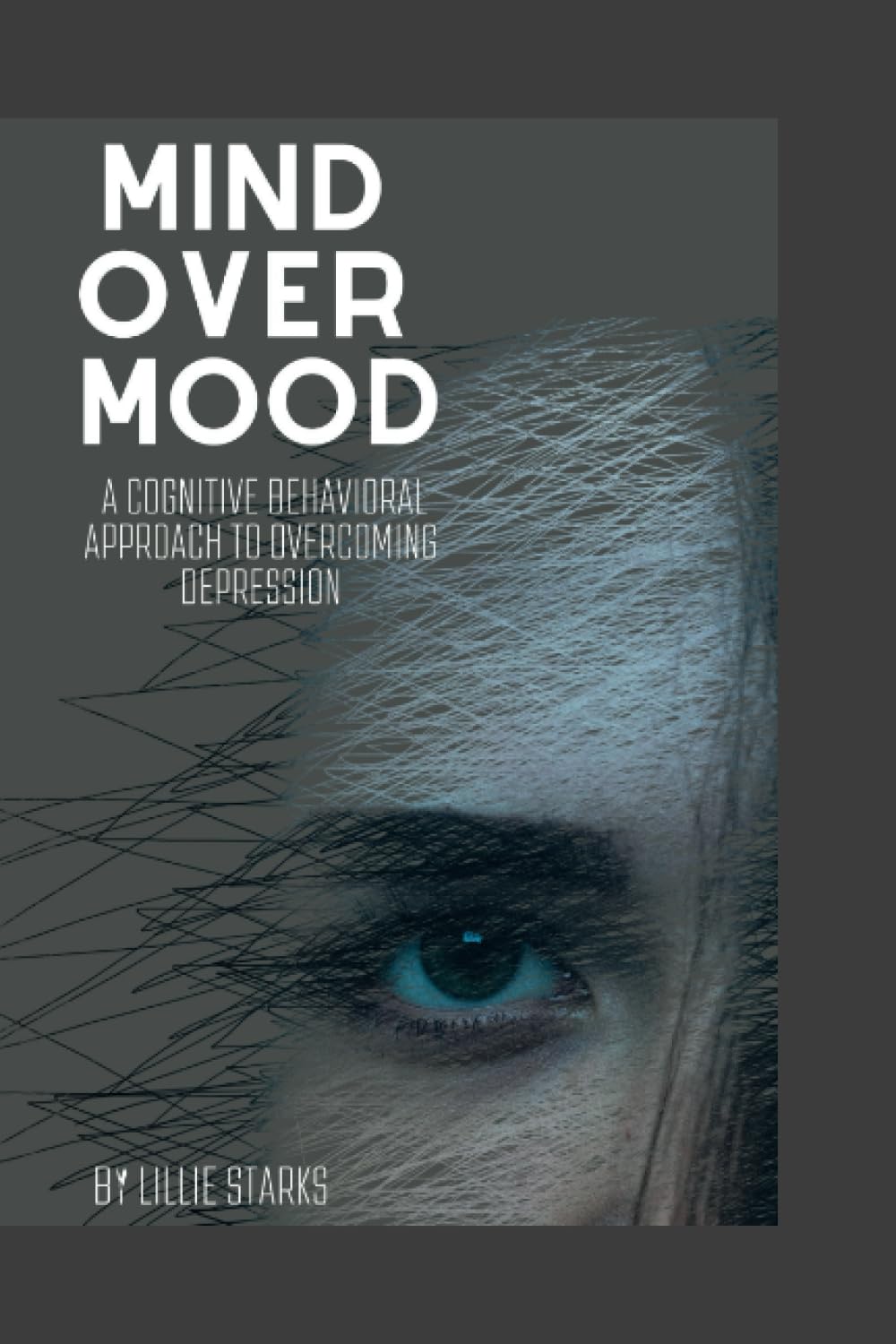 Mind over Mood: A Cognitive Behavioral Approach to Overcoming Depression