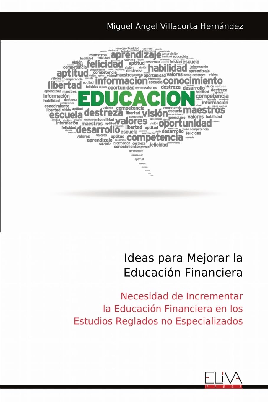 Ideas para Mejorar la Educación Financiera: Necesidad de Incrementar la Educación Financiera en los Estudios Reglados no Especializados