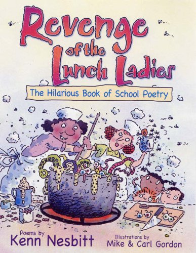 Revenge of the Lunch Ladies: The Hilarious Book of School Poetry Revenge of the Lunch Ladies: The Hilarious Book of School Poetry