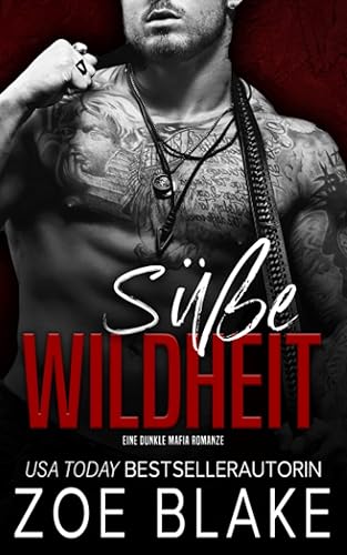 Süße Wildheit: Eine Dunkle Mafia Romanze (Rücksichtslose Besessenheit Serie, Band 5)