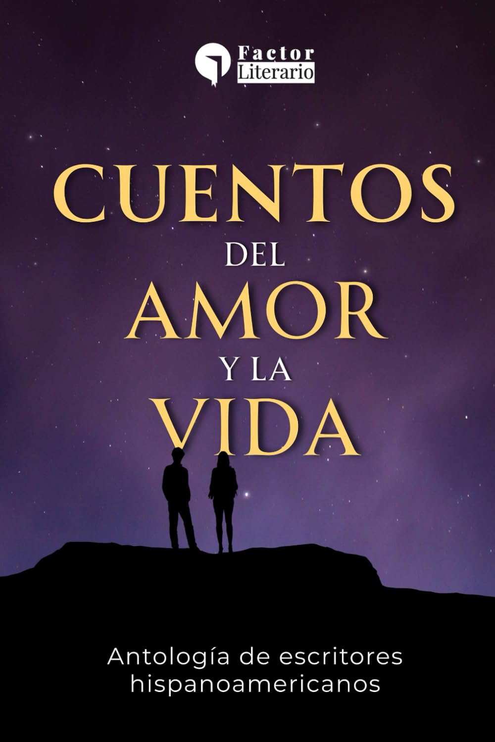 Cuentos del amor y la vida: Antología de escritores hispanoamericanos