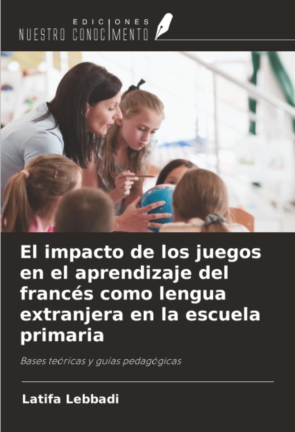 El impacto de los juegos en el aprendizaje del francés como lengua extranjera en la escuela primaria: Bases teóricas y guías pedagógicas