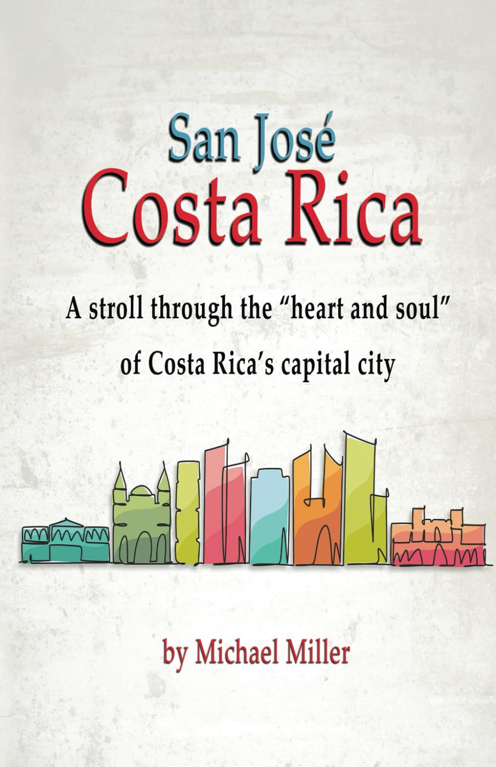 San José, Costa Rica: A Stroll Through the "Heart and Soul" of Costa Rica's capital city.