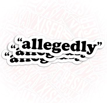 3Pcs Allegedly Sticker Allegedly Decal Funny TV Show Quote Sticker Meme 2" Waterproof Die-Cut Vinyl Laptop Water Bottle Sticker Funny Birthday Gifts for Her Him 2 Inches