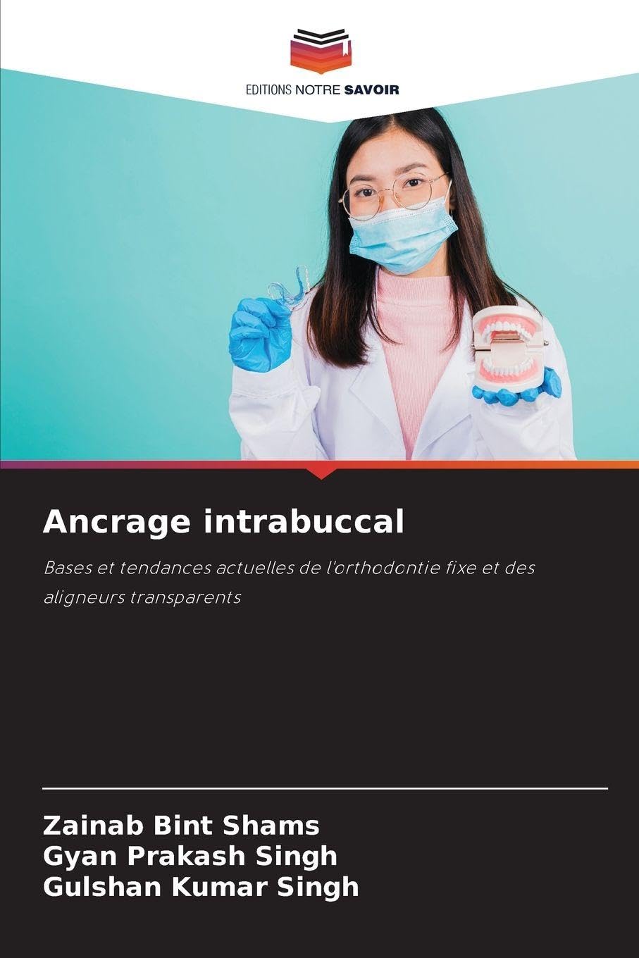Ancrage intrabuccal: Bases et tendances actuelles de l'orthodontie fixe et des aligneurs transparents