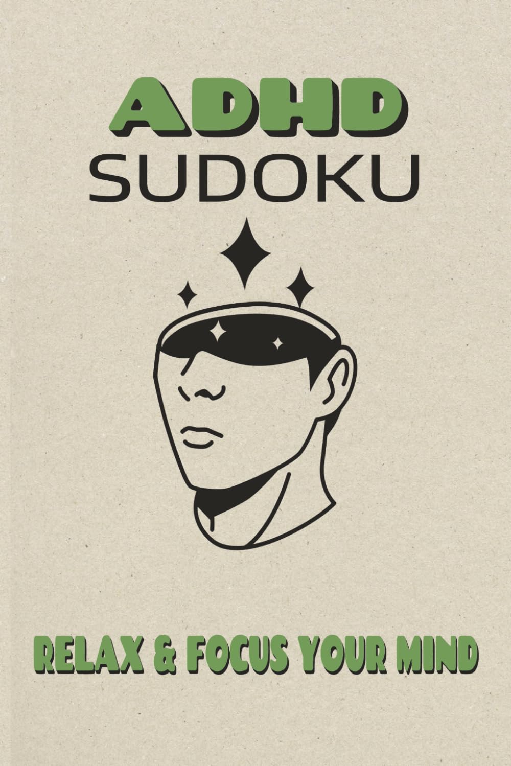 ADHD Sudoku Puzzle Book: Sudoku Puzzles for ADHD | Help Calm the Mind, Relax, and Focus | 6x9 Inches 110 Pages | 50+ Puzzles | Solutions Included