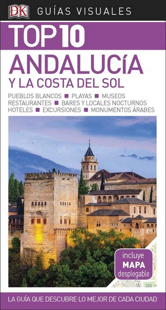 Andalucía y la Costa del Sol (Guías Visuales TOP 10): La guía que descubre lo mejor de cada ciudad (Guías de viaje)