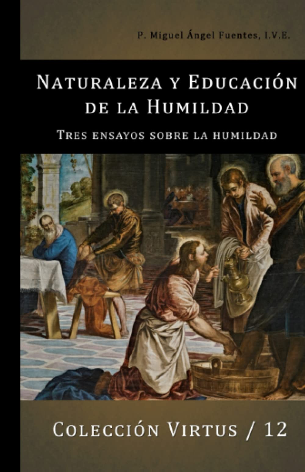 NATURALEZA Y EDUCACIÓN DE LA HUMILDAD: TRES ENSAYOS SOBRE LA HUMILDAD (Virtus)