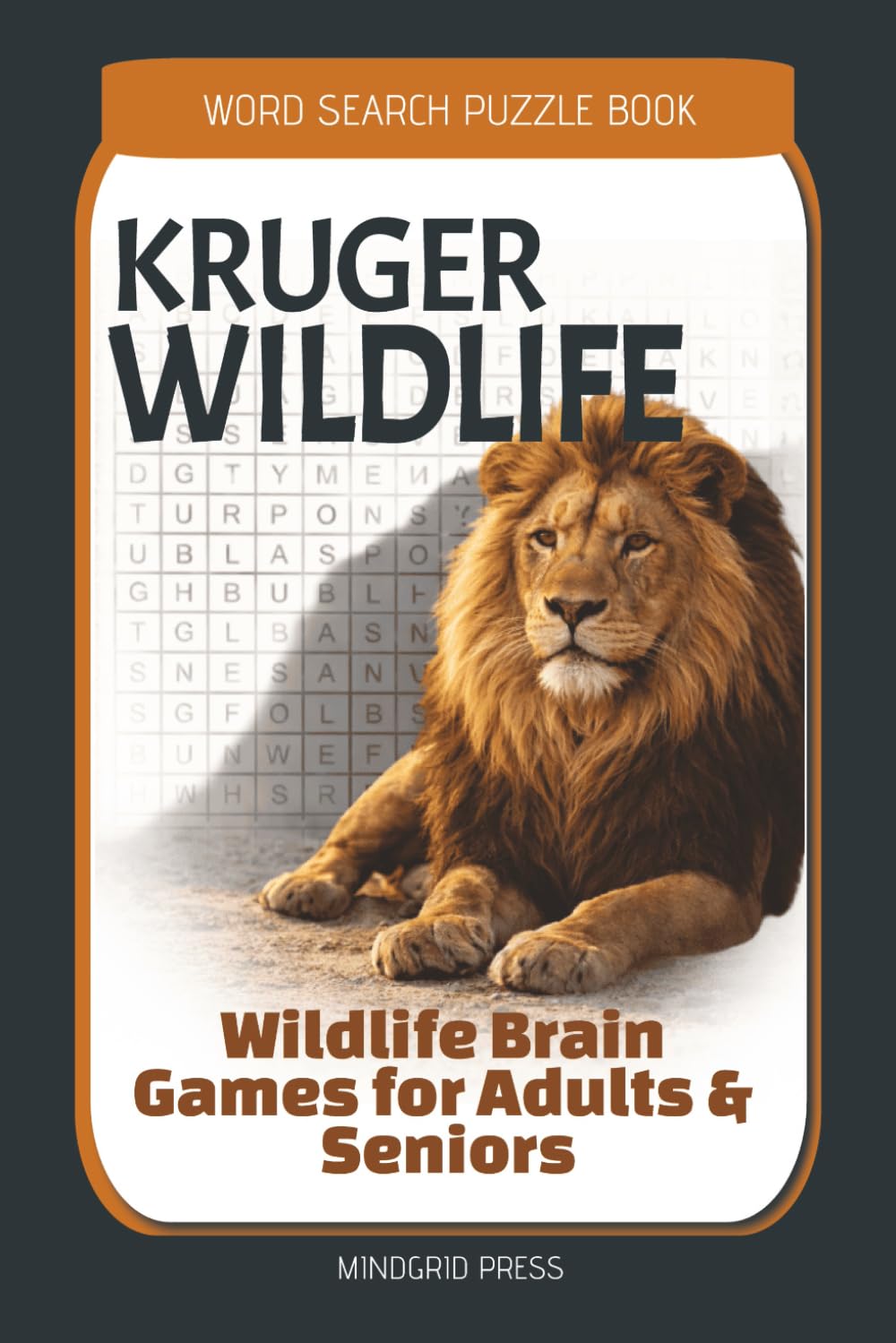Kruger Wildlife Word Search Puzzle Book: 84 Brain Games for Adults & Seniors Featuring Wildlife-Themed Word Searches